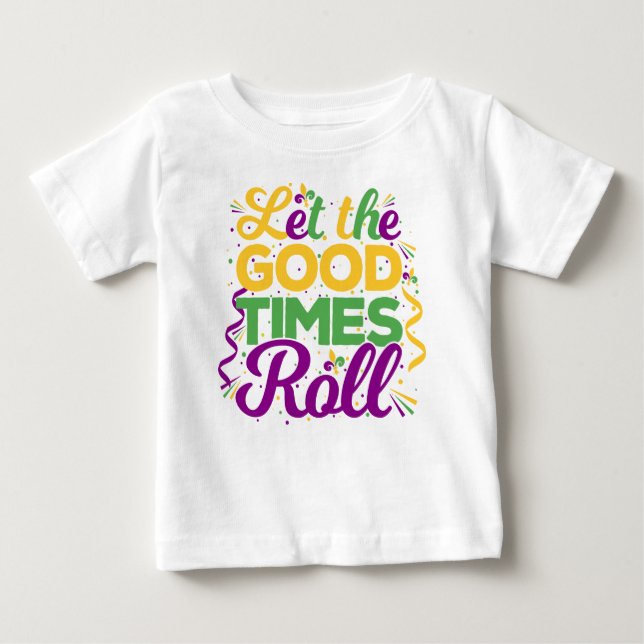 Let the Good Times Roll, Mardi Gras Baby T-Shirt (Front)