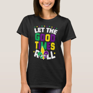Let The Good Times Roll Mardi Gras Parade Carnival T-Shirt
