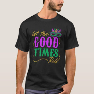 Let The Good Times Roll Mardi Gras Party T-Shirt