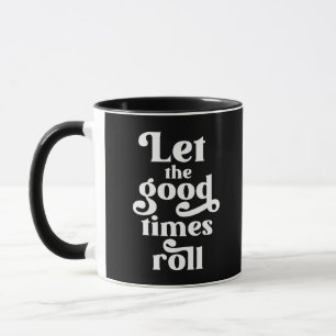 Let The Good Times Roll  Mug
