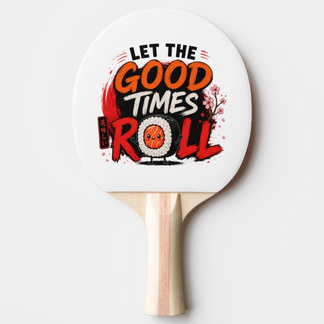 Let the good times roll  ping pong paddle (Front)