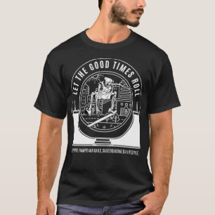 Let The Good Times Roll Skateboarding Weekends Quo T-Shirt