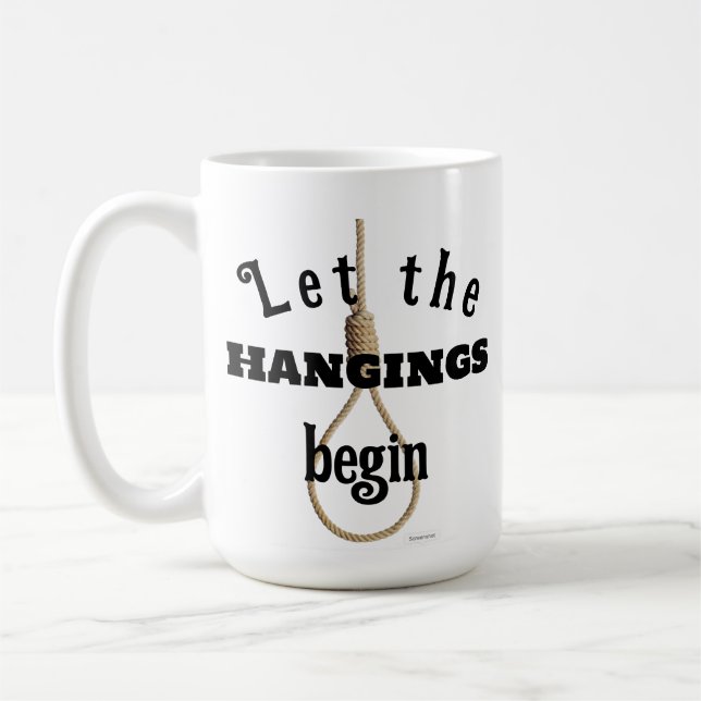 Let the Hangings begin novelty mug (Left)