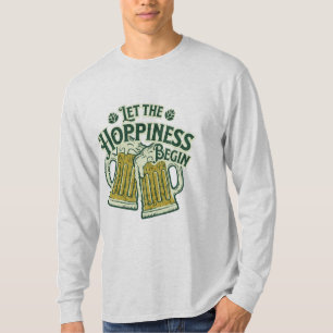 Let the Hoppiness Begin Funny St. Patrick’s Day T-Shirt