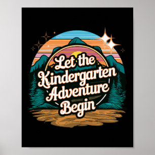 Let The Kindergarten Adventure Begin 1st Day Back Poster