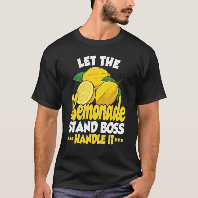 Let The Lemonade Stand Boss Handle It   Lemonade S T-Shirt (Front)