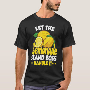Let The Lemonade Stand Boss Handle It   Lemonade S T-Shirt
