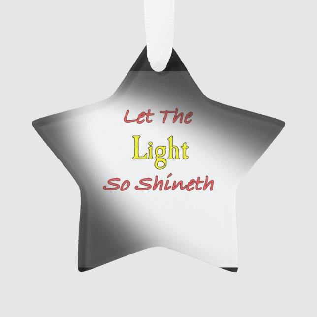 LET THE LIGHT SO SHINETH Star Ornament (Front)