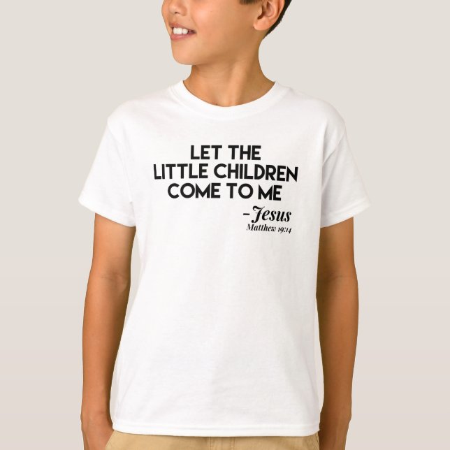 Let The Little Children Come To Me - Christian T-Shirt (Front)
