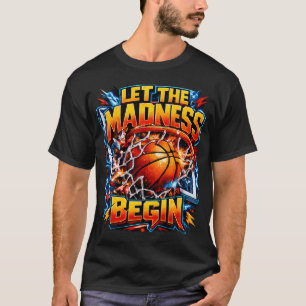 Let The Madness Begin Basketball Hoops Squad T-Shirt