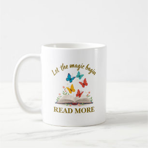 Let the Magic Begin Read More Coffee Mug