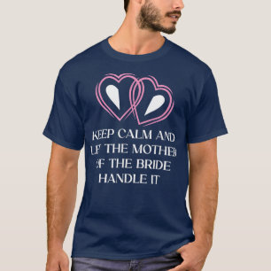 Let the Mother of the Bride Brides Mother Wedding  T-Shirt
