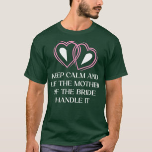 Let the Mother of the Bride Bride's Mother Wedding T-Shirt
