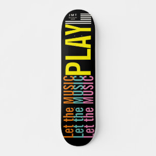LET THE MUSIC PLAY   JMT 7 3/4" Skateboard Deck