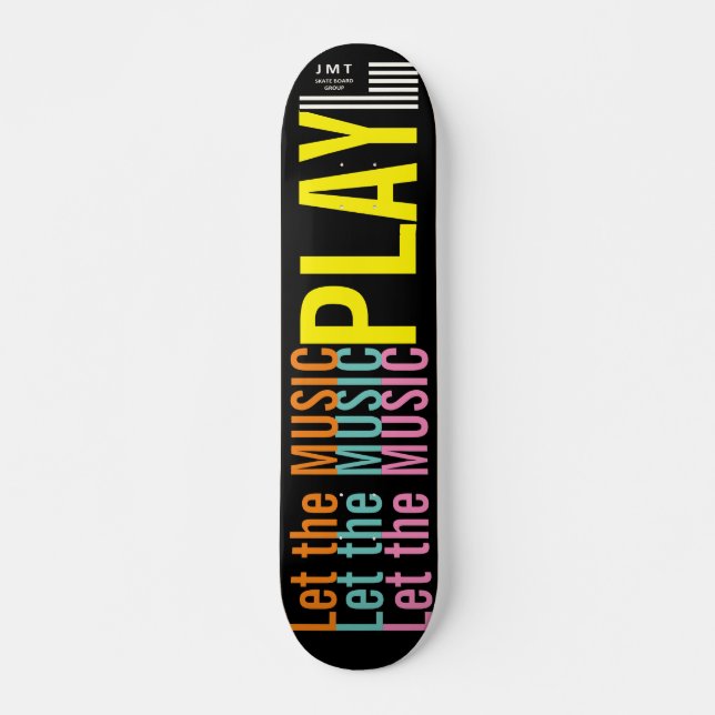 LET THE MUSIC PLAY   JMT 7 3/4" Skateboard Deck (Front)