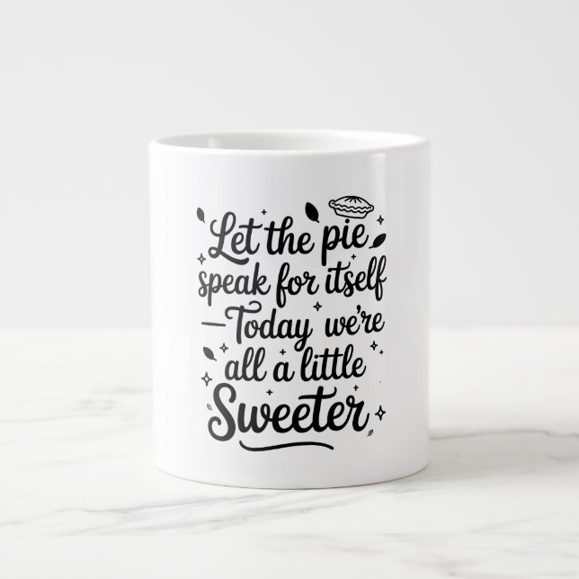 Let the pie speak for itself  today large coffee mug (Front)