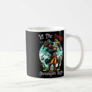 Let The Pirate Shenanigans Begin Coffee Mug