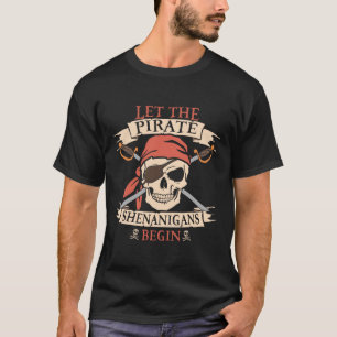 Let The Pirate Shenanigans Begin Halloween Skull N T-Shirt