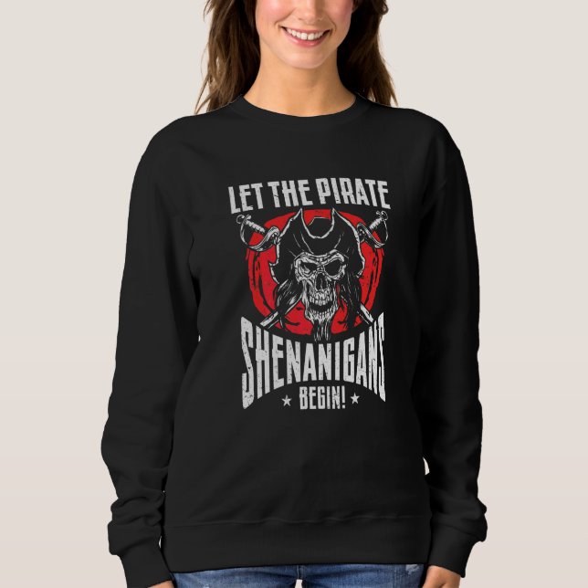 Let The Pirate Shenanigans Begin Jolly Roger Sweatshirt (Front)