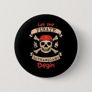 Let The Pirate Shenanigans Begin Skull Fun Hallowe 6 Cm Round Badge