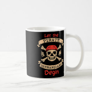 Let The Pirate Shenanigans Begin Skull Fun Hallowe Coffee Mug