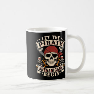 Let The Pirate Shenanigans Begin Skull Pirate Coffee Mug