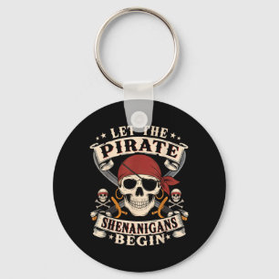 Let The Pirate Shenanigans Begin Skull Pirate Key Ring