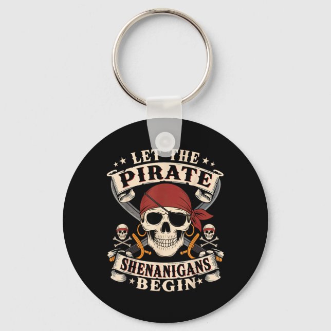 Let The Pirate Shenanigans Begin Skull Pirate Key Ring (Front)