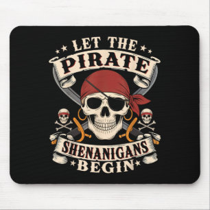 Let The Pirate Shenanigans Begin Skull Pirate Mouse Pad