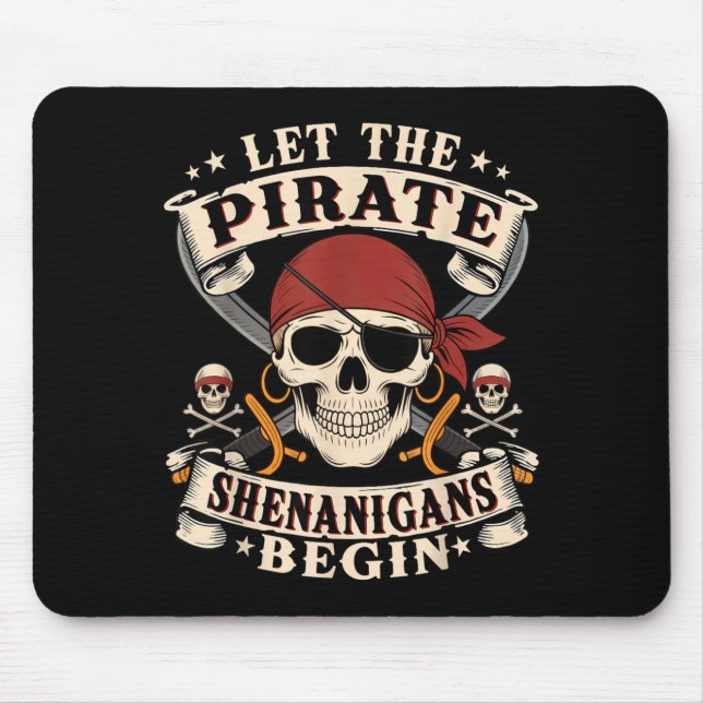 Let The Pirate Shenanigans Begin Skull Pirate Mouse Pad (Front)