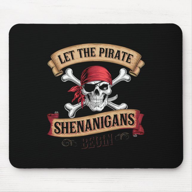 Let The Pirate Shenanigans Begin Talk Like A Pirat Mouse Pad (Front)