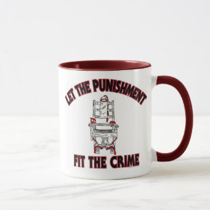 Let the Punishment fir the crime Coffee Mug