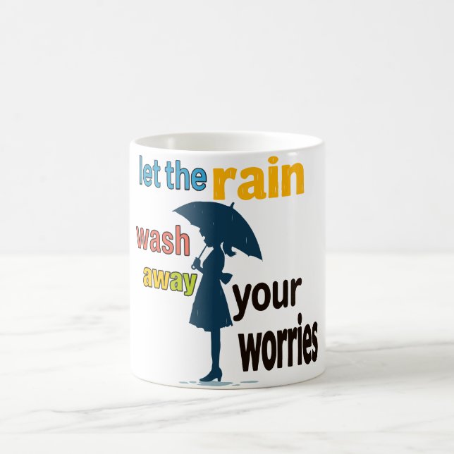 Let the rain wash away your worries coffee mug (Center)