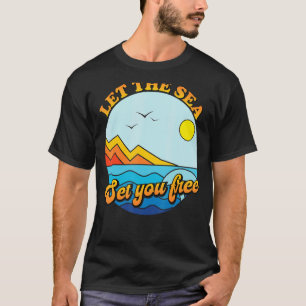 Let The Sea Set You Free Beach Family Vacation Sum T-Shirt