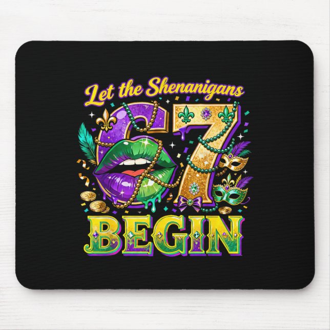 Let The Shenanigans 67 Begin Mardi Gras Quote _2  Mouse Pad (Front)