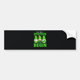 Let The Shenanigans Begin Bumper Sticker