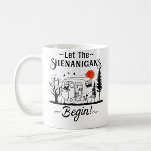Let The Shenanigans Begin Camping Coffee Mug
