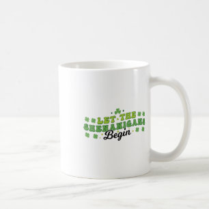 Let The Shenanigans Begin Clovers Shamrocks St Pat Coffee Mug