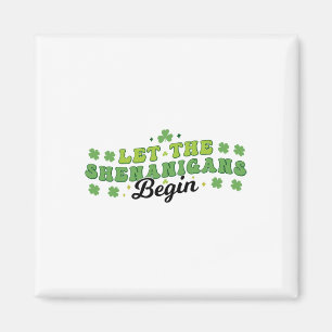 Let The Shenanigans Begin Clovers Shamrocks St Pat Magnet