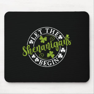 Let The Shenanigans Begin Clovers Shamrocks St Pat Mouse Pad