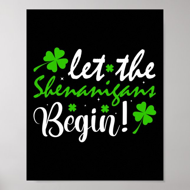 Let The Shenanigans Begin Clovers St Patricks Day  Poster (Front)