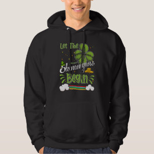Let The Shenanigans Begin Funny C St Patrick's Day Hoodie