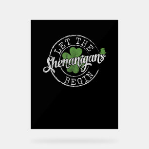 Let The Shenanigans Begin Funny Clovers St Patrick Acrylic Sign