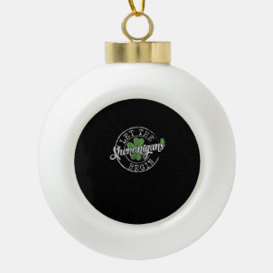 Let The Shenanigans Begin Funny Clovers St Patrick Ceramic Ball Christmas Ornament