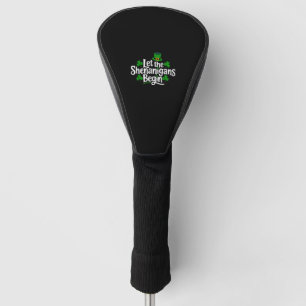 Let The Shenanigans Begin Funny Clovers St Patrick Golf Head Cover