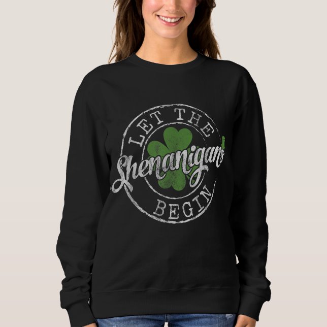 Let The Shenanigans Begin Funny Clovers St Patrick Sweatshirt (Front)
