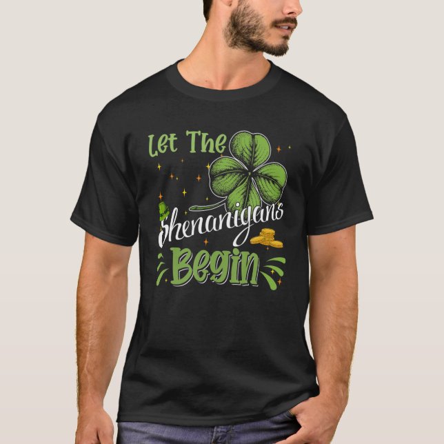 Let The Shenanigans Begin Funny Clovers St Patrick T-Shirt (Front)
