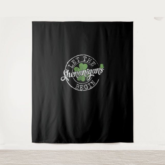 Let The Shenanigans Begin Funny Clovers St Patrick Tapestry (Front)