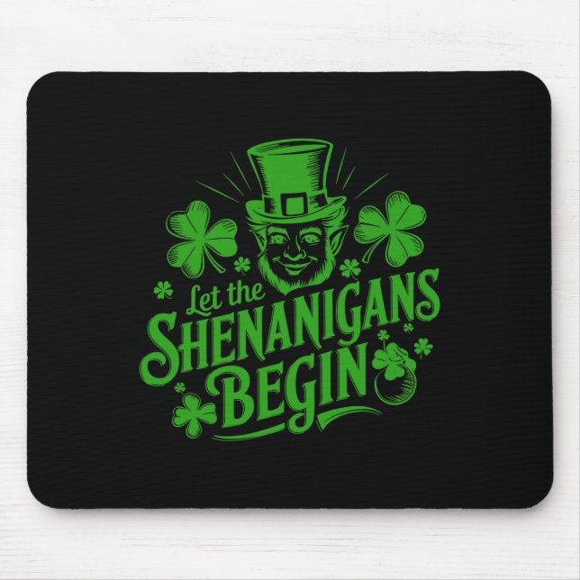 Let The Shenanigans Begin - Funny Irish St Patrick Mouse Pad (Front)