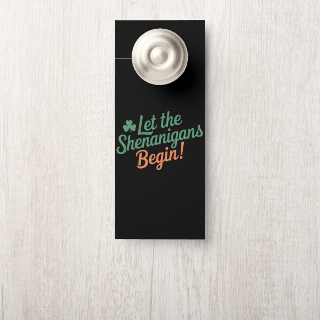 Let The Shenanigans Begin Funny Irish St Patricks  Door Hanger (On Knob)